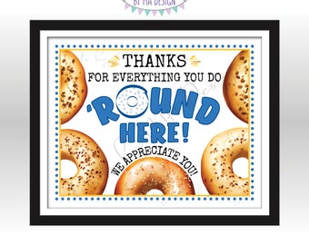 Bagel Teacher Appreciation Sign, Thanks for Everything you do 'Round Here You Are Appreciated, PRINTABLE Landscape 8x10” Bagels Sign <ID>