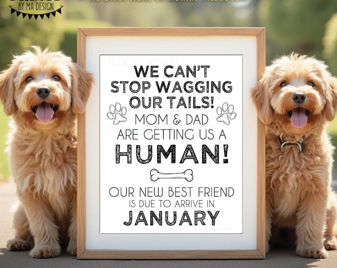 Dogs Pregnancy Announcement, Mom & Dad are Getting Us a Human, New Best Friend is Due in JANUARY Dated PRINTABLE Baby Reveal Sign <ID>