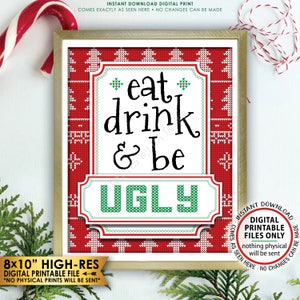 Eat Drink & Be Ugly Sign, Ugly Christmas Sweater, Tacky Sweater Holiday Party, Food n Drinks, PRINTABLE 8x10” Ugly Sweater Party Sign &lt;ID&gt;