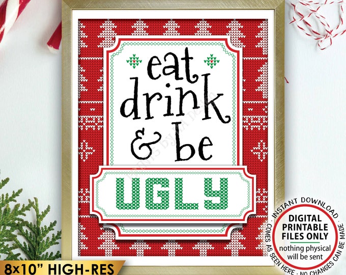 Eat Drink & Be Ugly Sign, Ugly Christmas Sweater, Tacky Sweater Holiday Party, Food n Drinks, PRINTABLE 8x10” Ugly Sweater Party Sign <ID>