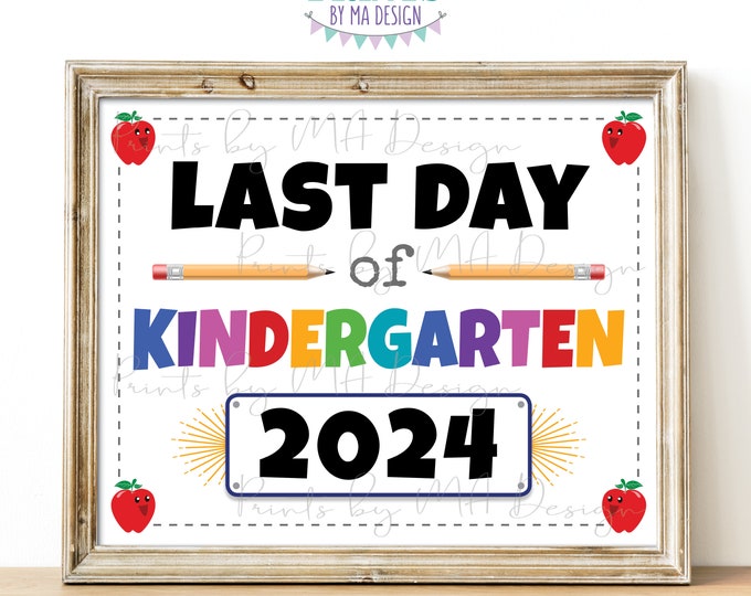 Last Day of Kindergarten Sign, 2024 Dated PRINTABLE 8x10/16x20” Last Day of School Sign, Kindergarten Class of 2024 Graduation <ID>