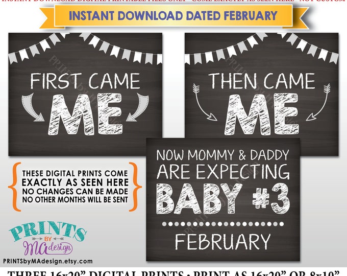 3rd Baby Pregnancy Announcement, First Came Me Then Came Me, Baby #3 due in FEBRUARY Dated Chalkboard Style PRINTABLE Baby Reveal Signs <ID>
