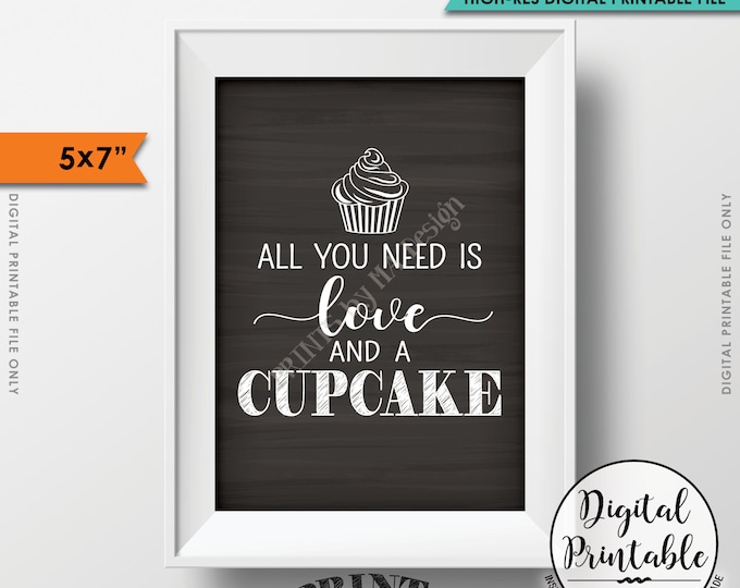 All You Need is Love and a Cupcake Sign, Wedding Cupcake Display, Wedding Cake, PRINTABLE 5x7” Chalkboard Style Sign <ID>