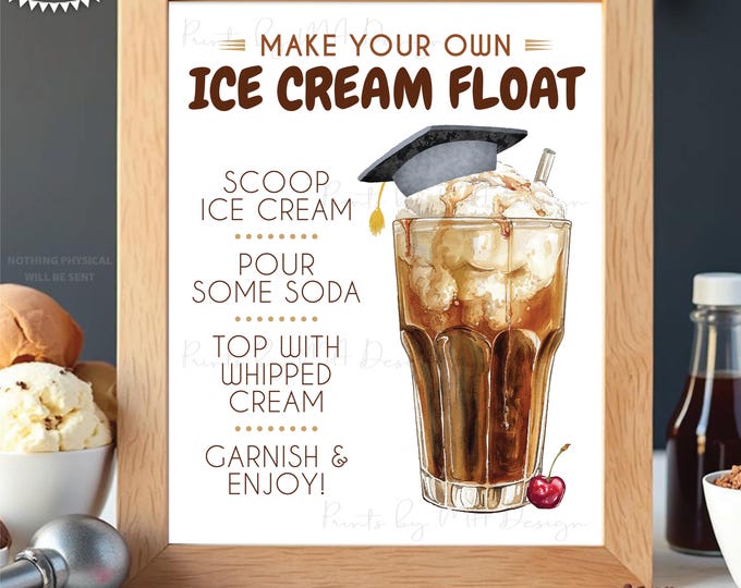 Ice Cream Float Sign, Make Your Own Float, Build a Float, Pop, Soda, Root Beer, Grad, PRINTABLE 8x10/16x20” Graduation Party Sign <ID>