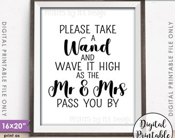 Take a Wand Sign, Please Take a Wand and Wave it High as the Mr & Mrs Pass You By Wedding Sign, Instant Download 8x10/16x20” Printable File