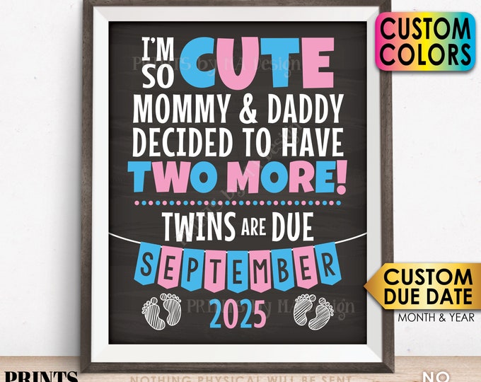 Twins Pregnancy Announcement Sign, I'm so Cute Mommy and Daddy Decided to Have Two More, PRINTABLE Chalkboard Style 8x10/16x20” Sign