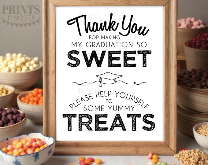 Graduation Party Treat Sign, Thank You Making My Graduation so Sweet, Please Help Yourself to Treats, PRINTABLE B&W 8x10/16x20” Sign <ID>