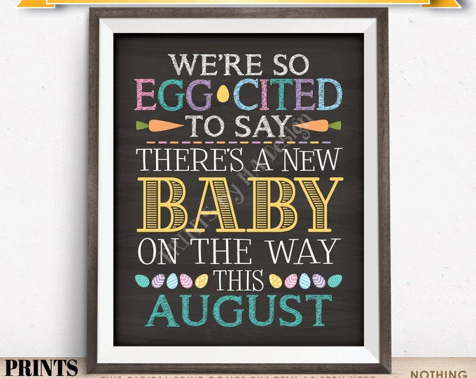 Easter Pregnancy Announcement, So Egg-Cited there's a Baby on the Way in AUGUST dated PRINTABLE Chalkboard Style Baby Reveal Sign <ID>