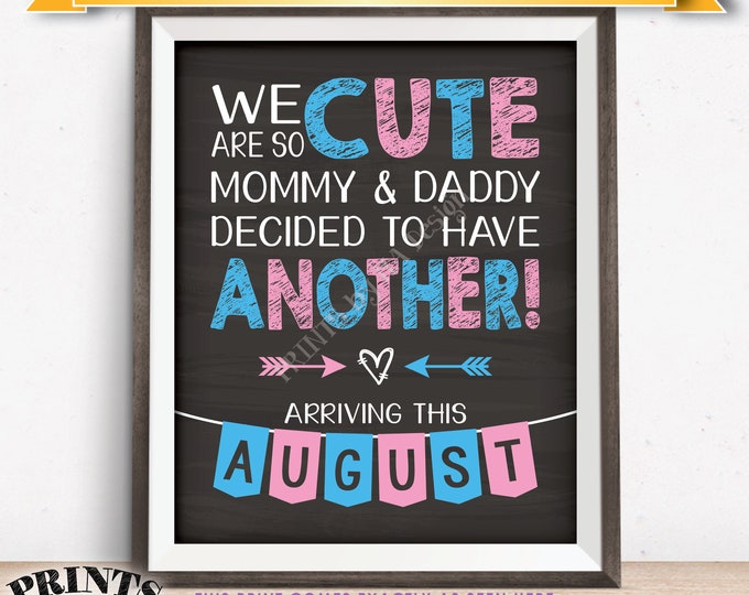 Pregnancy Announcement We Are So Cute Mommy & Daddy Decided to Have Another in AUGUST dated PRINTABLE 8x10/16x20” Baby Reveal Sign <ID>