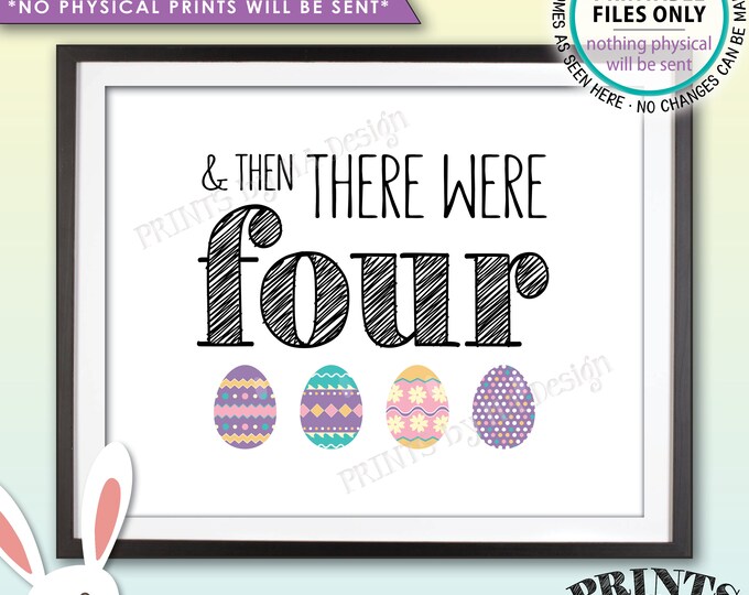 Easter Pregnancy Announcement And Then There Were Four, Family of 4 Easter Eggs, PRINTABLE 8x10/16x20” Easter Themed Baby Reveal Sign <ID>