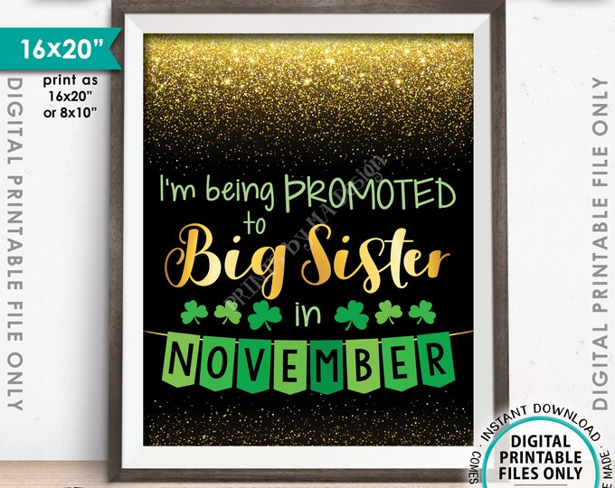 St Patrick's Day Pregnancy Announcement Sign, I'm Being Promoted to Big Sister in NOVEMBER Dated Gold Glitter PRINTABLE Reveal Sign <ID>