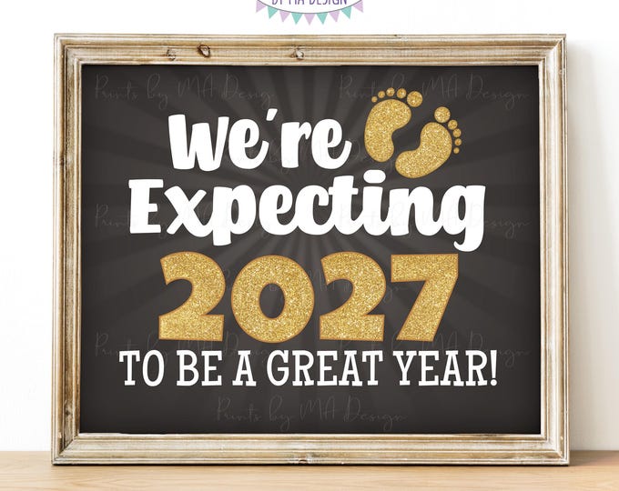 New Years Pregnancy Announcement We're Expecting 2027 To Be a Great Year Sign, Gold and Dark Gray PRINTABLE 16x20" Baby Reveal Sign <ID>