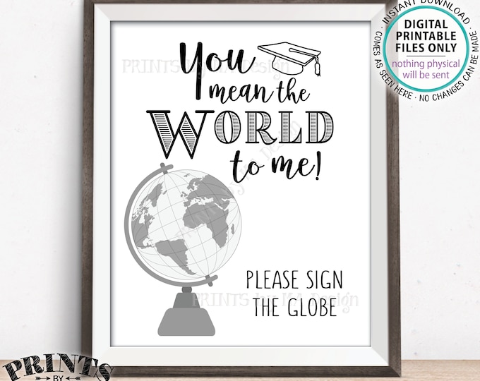 Graduation Party Decorations, You Mean The World To Me Please Sign the Globe Sign the Guestbook Alternative, PRINTABLE 8x10” Guest Book Sign