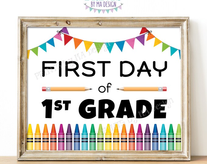 First Day of School Sign, First Grader, Starting 1st Grade One, Crayons, Colorful Bunting, PRINTABLE 8x10/16x20” Back to School Sign <ID>