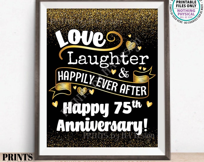 75th Anniversary Gift/Decoration, Love Laughter and Happily Ever After, 75 Years of Marriage, PRINTABLE 8x10/16x20” Sign <ID>
