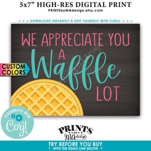We Appreciate You a Waffle Lot Waffle Sign, Waffle Station, Waffle Bar, PRINTABLE 5x7” Chalkboard Style Sign <Edit Colors Yourself w/Corjl>