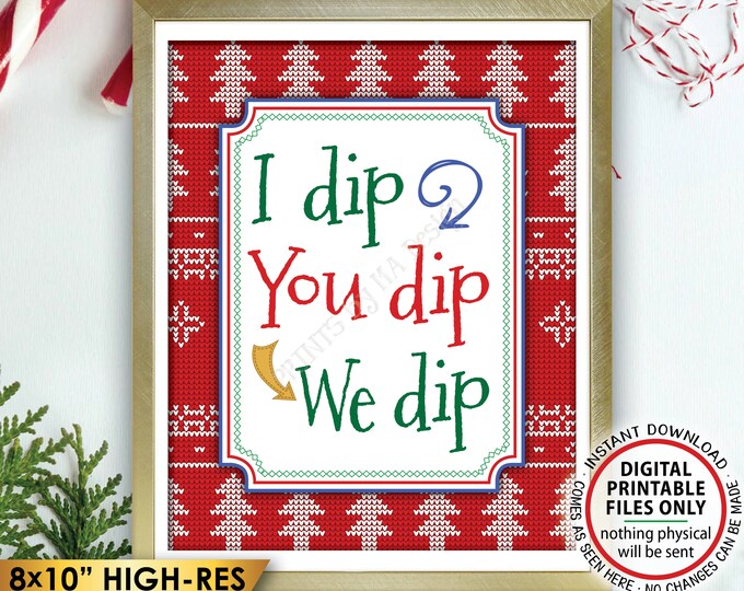 Ugly Christmas Sweater Dip Sign, I Dip You Dip We Dip, Fondue Party Dip, Funny Ugly Sweater Party, Tacky Sweater, PRINTABLE 8x10" Sign <ID>