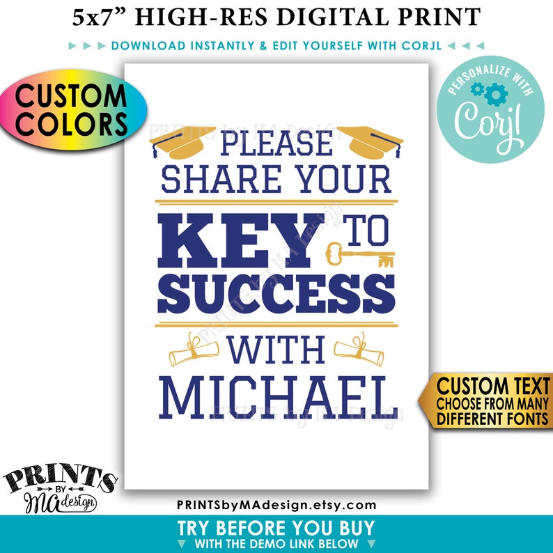 May include: A 5x7 inch printable graduation sign with a gold key and a blue banner that says "Key to Success". The sign is personalized with the name "Michael" and has a gold graduation cap and diploma on either side of the text. The sign is customizable with different fonts and colors.