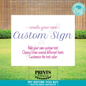 May include: A white sign with the text "Create your own - Custom Sign" in pink and blue lettering. The sign also includes the text "Add your own custom text, Choose from several different fonts, Customize the text color". The sign has a logo at the bottom that says "Prints by Ma Design".