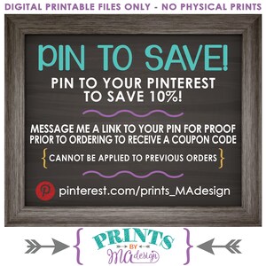 May include: A chalkboard sign with a white wooden frame, advertising a 10% discount for pinning a product to Pinterest. The sign reads "PIN TO SAVE! PIN TO YOUR PINTEREST TO SAVE 10%! MESSAGE ME A LINK TO YOUR PIN FOR PROOF PRIOR TO ORDERING TO RECEIVE A COUPON CODE {CANNOT BE APPLIED TO PREVIOUS ORDERS} @pinterest.com/prints_MAdesign PRINTS BY Ma design"