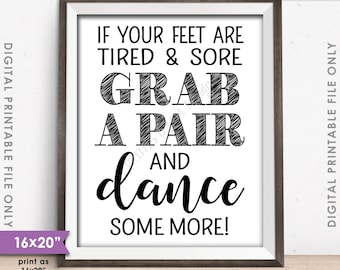 Flip Flop Sign, If your feet are tired & Sore Grab a Pair and Dance Some More Wedding Sign, 8x10/16x20" Instant Download Digital Printable