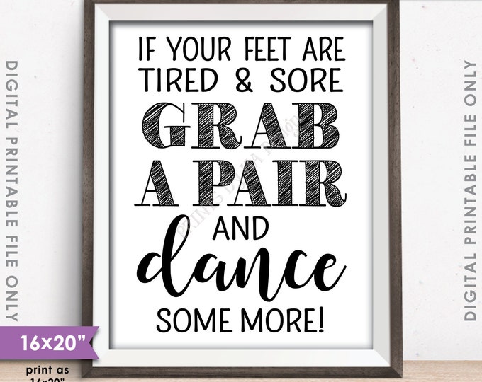 Flip Flop Sign, If your feet are tired & Sore Grab a Pair and Dance Some More Wedding Sign, 8x10/16x20" Instant Download Digital Printable