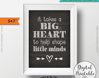 It takes a big heart to shape little minds, Teacher's Gift, Child Caregiver Gift, 5x7” Chalkboard Style Printable Instant Download