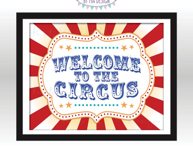 Welcome to the Circus Sign, Circus Theme Party, Festival, Greatest Show on Earth, Birthday Party, PRINTABLE 8x10/16x20” Welcome Sign <ID>