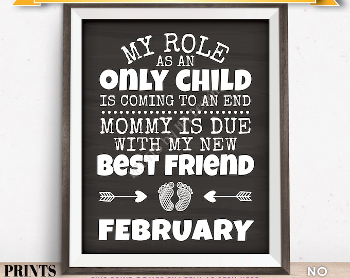 Baby Number 2 Pregnancy Announcement, My Role as an Only Child is Coming to an End in FEBRUARY Dated Chalkboard Style PRINTABLE Sign <ID>