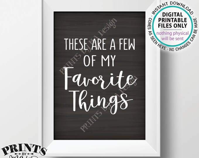 These Are a Few of My Favorite Things Sign, Memories, Wedding, Birthday, Graduation, Retirement, PRINTABLE 5x7” Chalkboard Style Sign <ID>