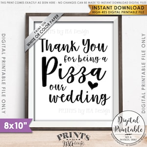 Pizza Sign, Thank you for being a Pizza our Wedding Sign, Pizza Party, Late Night Pizza, Rehearsal Dinner, Printable 8x10&quot; Instant Download
