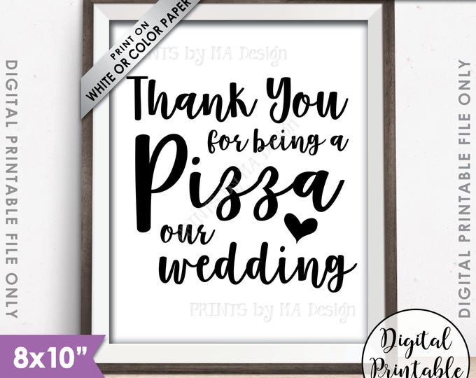 Pizza Sign, Thank you for being a Pizza our Wedding Sign, Pizza Party, Late Night Pizza, Rehearsal Dinner, Printable 8x10" Instant Download