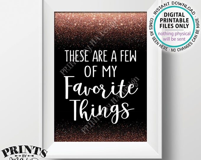 These Are a Few of My Favorite Things Sign, Memory, Wedding, Birthday, Graduation, Retirement, PRINTABLE 5x7” Black & Rose Gold Sign <ID>