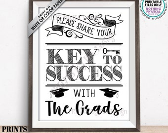 Please share your Key to Success with the Grads, Graduates Advice Sign, Black & White PRINTABLE 8x10/16x20” Graduation Party Decoration <ID>