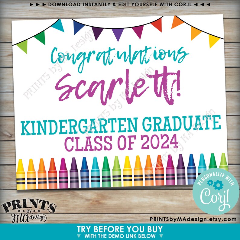 May include: A printable sign with a colorful crayon border and the text "Congratulations Scarlett! Kindergarten Graduate Class of 2024". The sign is decorated with a string of colorful pennants.