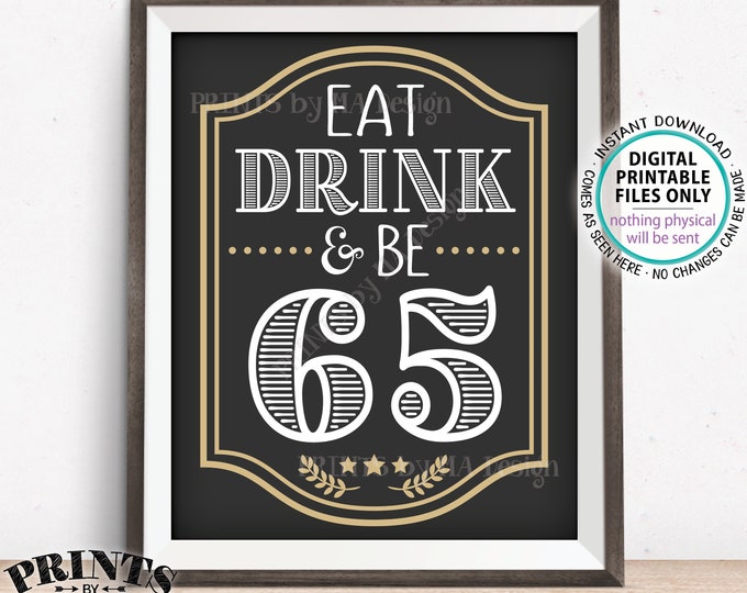 Eat Drink & Be 65 Sign, 65th Birthday Party Decor, Cheers and Beers to 65 Years, Sixty Fifth B-day PRINTABLE 8x10/16x20” 65th Bday Sign <ID>