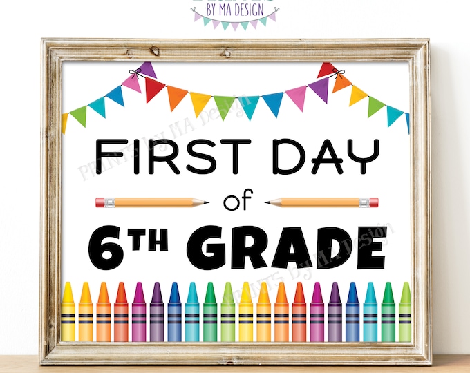 First Day of School Sign, Sixth Grader, Starting 6th Grade Six, Crayons, Colorful Bunting, PRINTABLE 8x10/16x20” Back to School Sign <ID>