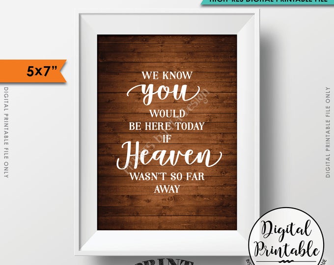 Heaven Sign, We Know You Would Be Here Today if Heaven Wasn't So Far Away Wedding Tribute, Printable 5x7” Rustic Wood Style Instant Download