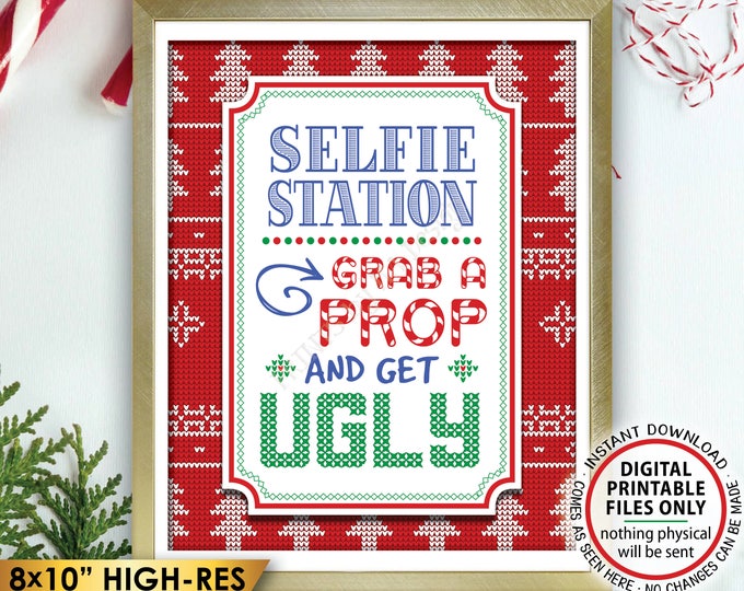 Ugly Christmas Sweater Selfie Station Sign, Grab a Prop and get Ugly Sign, Tacky Sweater, PRINTABLE 8x10” Ugly Sweater Party Sign <ID>