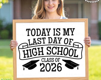 Last Day of High School Sign, Grad Class of 2026, PRINTABLE Black & White 8x10/16x20” Graduation Party Decoration <ID>