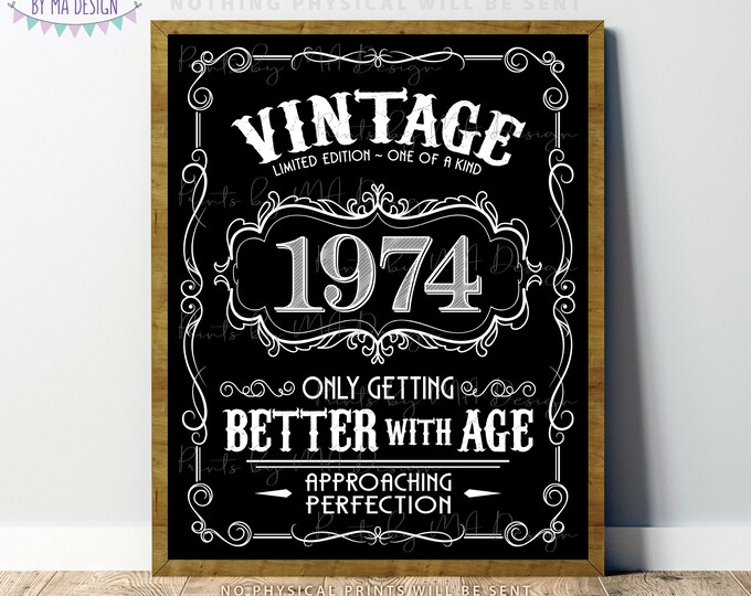 1974 Birthday Sign, Vintage Better with Age Poster, Whiskey Theme Decoration, PRINTABLE 8x10/16x20” Black & White Portrait 1974 Sign <ID>