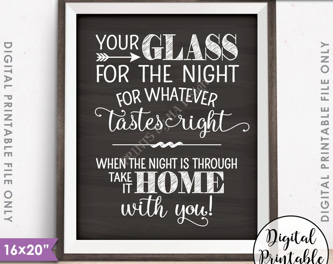 Your Glass for the Night for Whatever Tastes Right, Take it Home With You, Wedding, 8x10/16x20” Chalkboard Style Printable Instant Download