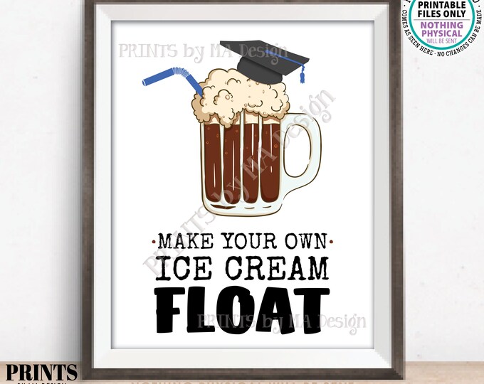 Graduation Party Ice Cream Float Sign, Build a Float, Make Your Own Ice Cream Soda, Blue Accents, PRINTABLE 8x10/16x20” Grad Sign <ID>