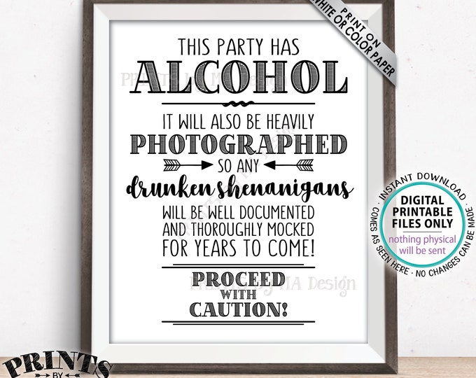 Party Has Alcohol Sign, Drunken Shenanigans, Caution Photographs Documented Sign, Funny Bar, PRINTABLE 8x10/16x20” Caution Bar Sign <ID>