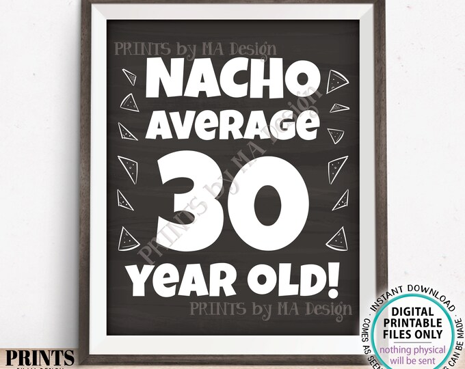 Nacho Average Birthday Party Sign, Nacho Average 30 Year Old, 30th Bday Decoration, PRINTABLE 8x10/16x20” Chalkboard Style Food Sign <ID>