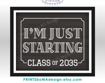 I'm Just Starting School Sign, Class of 2035, Coordinates with I'm Done Graduation Sign, PRINTABLE 8x10/16x20” Chalkboard Style Sign <ID>