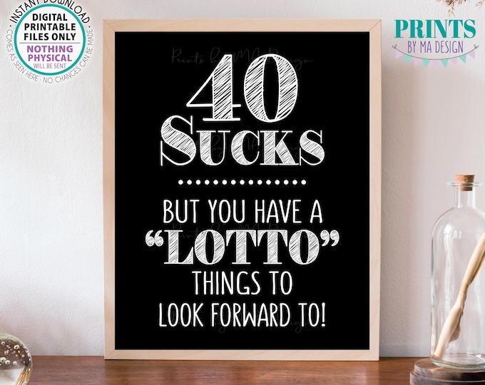 40th Birthday, 40 Sucks Lottery Sign, Lotto Things to Look Forward To, 40th Birthday Gift, PRINTABLE Black & White 8x10” Sign <ID>