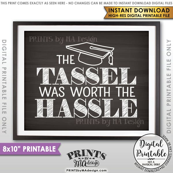 Tassel was worth the Hassle Graduation Sign, Funny Graduation Party Decor, Tassle Hassle, PRINTABLE 8x10” Chalkboard Style Sign <ID>