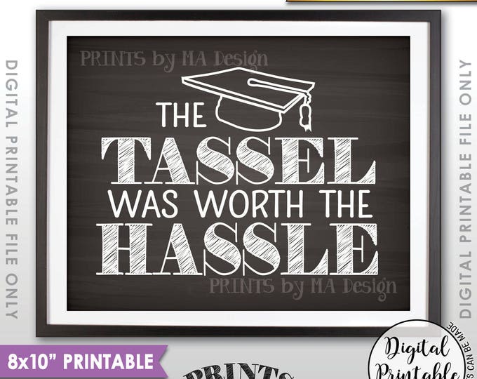 Tassel was worth the Hassle Graduation Sign, Funny Graduation Party Decor, Tassle Hassle, PRINTABLE 8x10” Chalkboard Style Sign <ID>