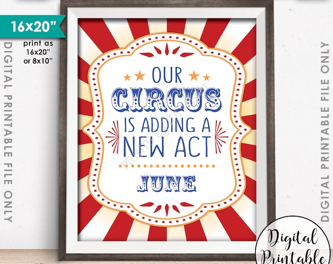 Circus Pregnancy Announcement, Our Circus is Adding a New Act in JUNE Dated PRINTABLE Baby Reveal Sign, Circus Themed Photo Prop <ID>